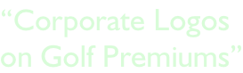 “Corporate Logos  on Golf Premiums”
